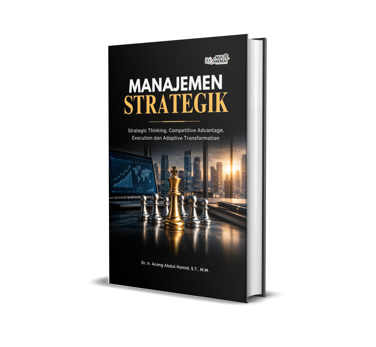 MANAJEMEN STRATEGIK: Strategic Thinking, Competitive Advantage, Execution dan Adaptive Transformation