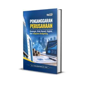 PENGANGGARAN PERUSAHAAN : Strategic, Risk-Based, Digital, dan Adaptive Budgeting