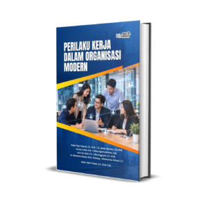 PERILAKU KERJA DALAM ORGANISASI MODERN