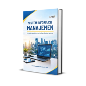 SISTEM INFORMASI MANAJEMEN: Strategic, Data-Driven, dan Intelligent  Decision Systems
