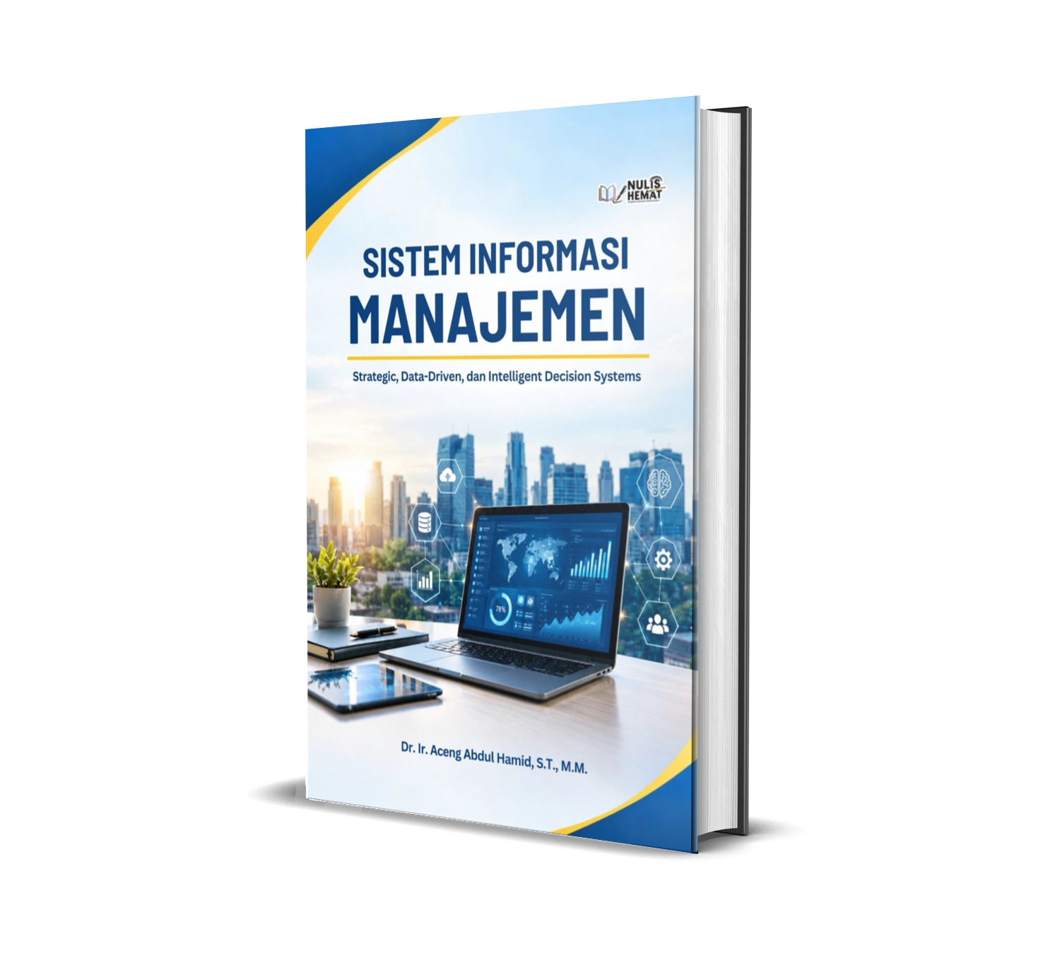 SISTEM INFORMASI MANAJEMEN: Strategic, Data-Driven, dan Intelligent Decision Systems